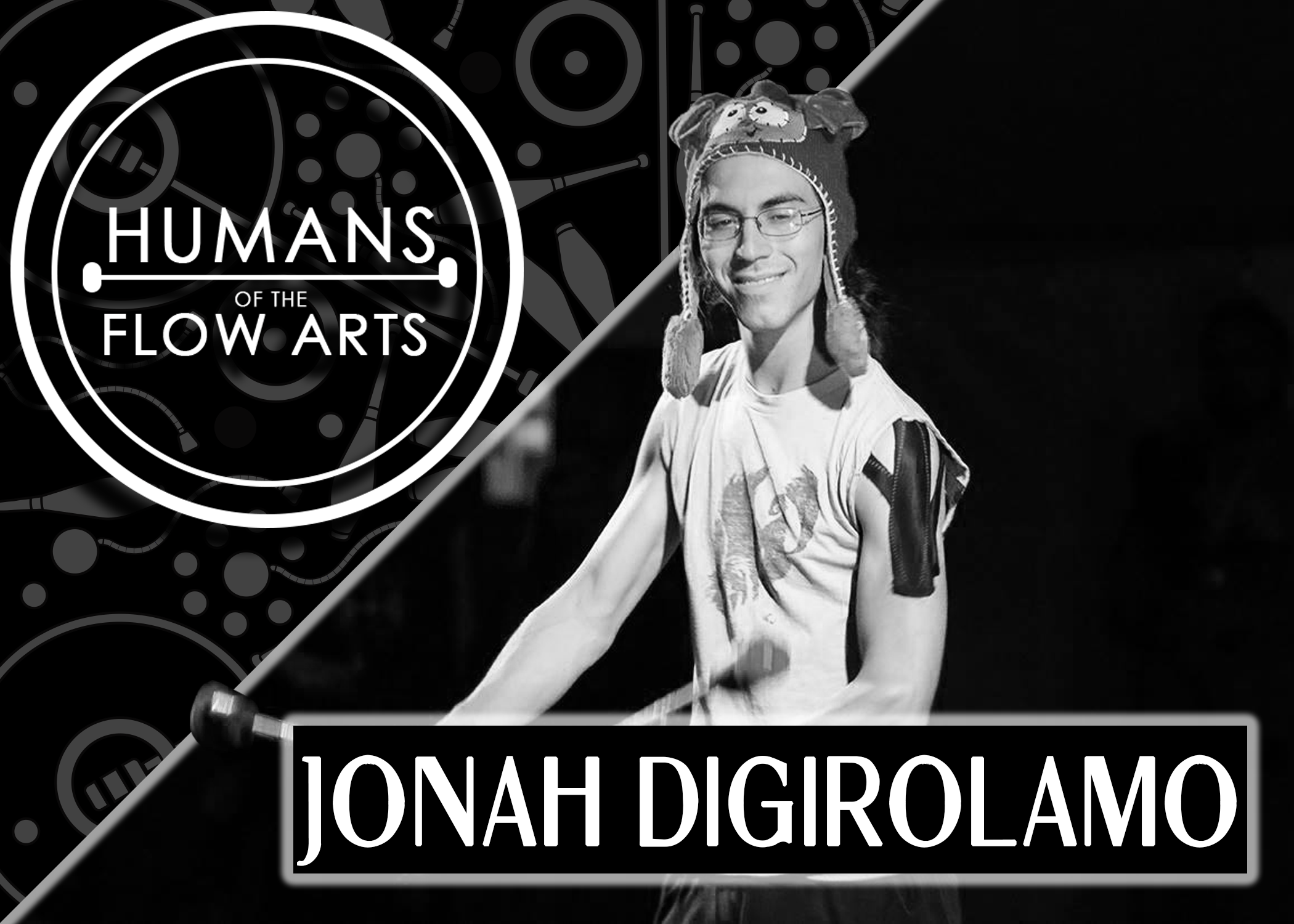 Humans Of Flow Arts Jonah Digirolamo Flow Arts Institute